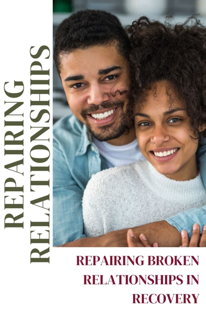 REPAIRING BROKEN RELATIONSHIPS IN RECOVERY